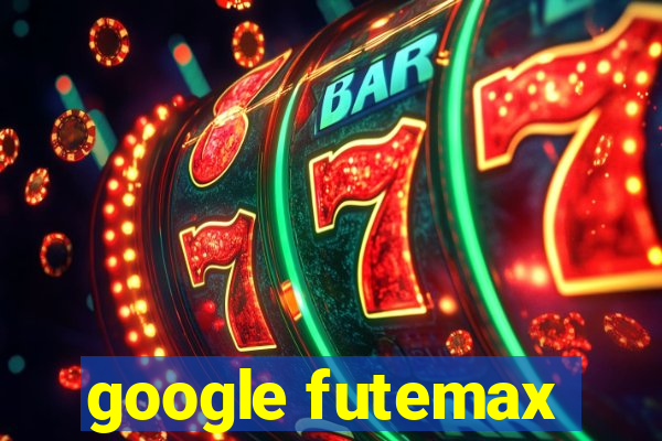 google futemax